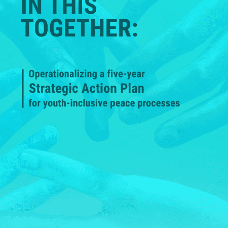 We are in this Together: Operationalizing a Five-Year Strategic Action Plan for Youth-Inclusive Peace Processes
